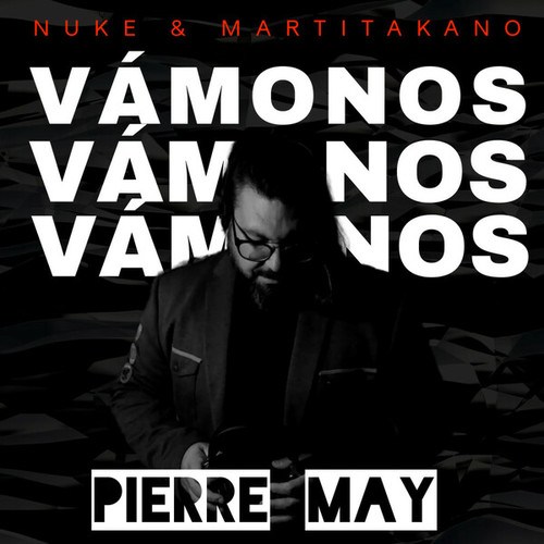 Martitakano, NUKE, Pierre May-Vámonos