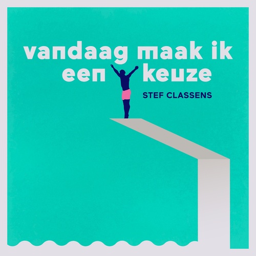 Stef Classens-Vandaag maak ik een keuze