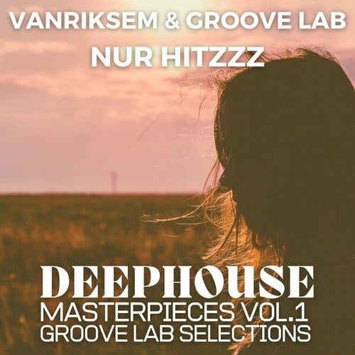 Vanriksem & Groove Lab - Nur Hitzzz - Deep House Masterpieces - Groove Lab Selections (Volume One)
