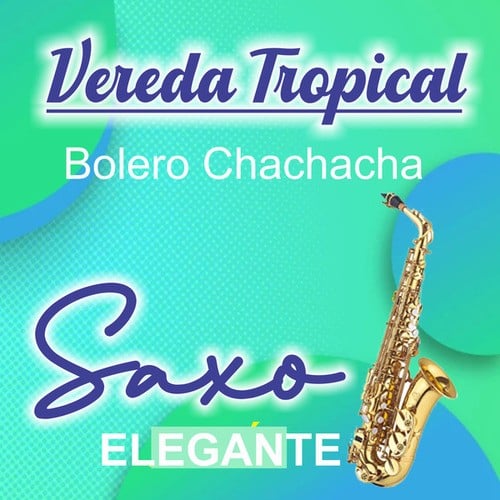 Vereda Tropical, Bolero Chachacha