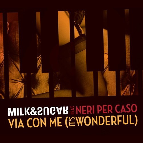 Milk & Sugar, Neri Per Caso-Via con me (It's Wonderful)