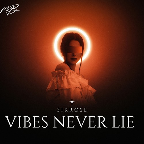 Sikrose-Vibes Never Lie