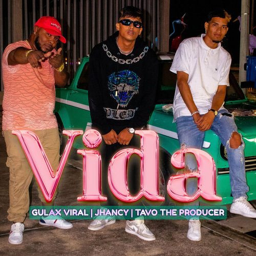GULAX VIRAL, Tavo The Producer, Jhancy-VIDA