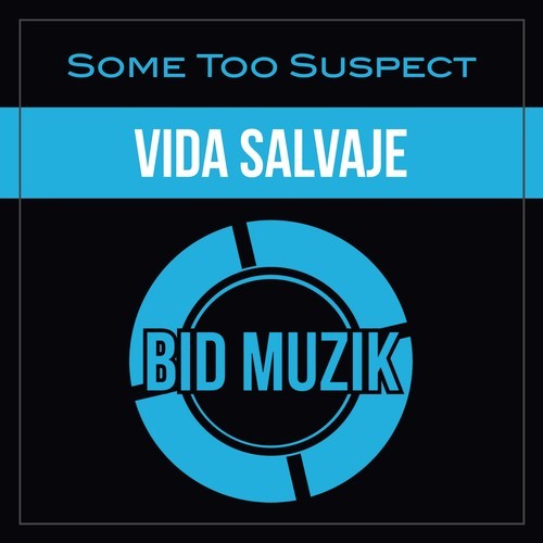 Some Too Suspect-Vida Salvaje