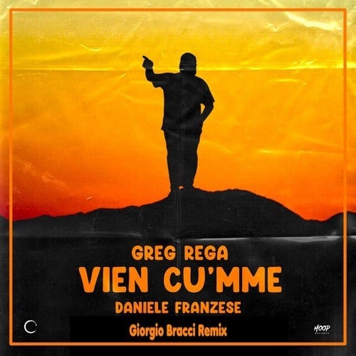 Greg Rega, Daniele Franzese, Giorgio Bracci-Vien Cu'mme (Giorgio Bracci Remix)