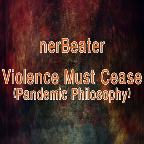 Violence Must Cease (Pandemic Philosophy)