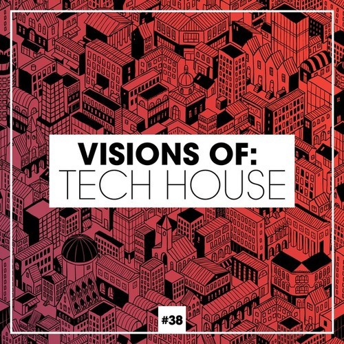 Visions of: Tech House, Vol. 38