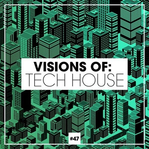 Visions of: Tech House, Vol. 47