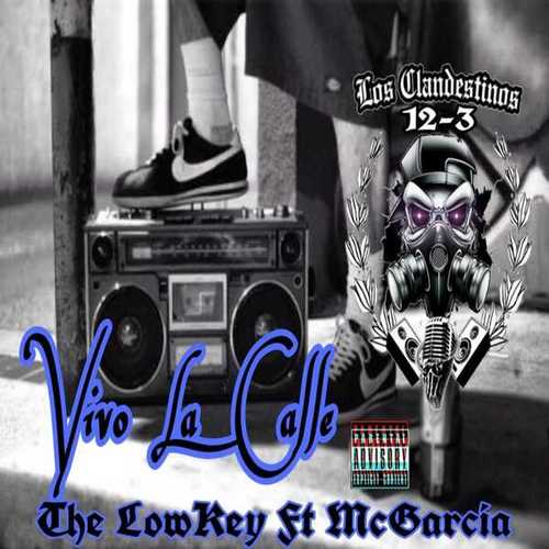 Los Clandestinos 12-3, The LowKey, MC Garcia-Vivo La Calle