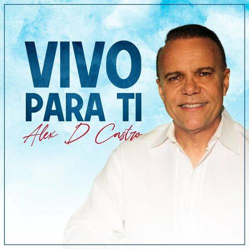 Alex D'Castro-Vivo Para Ti