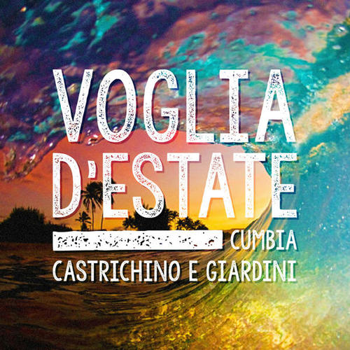 Castrichino, Giardini-Voglia D'estate ( Cumbia )
