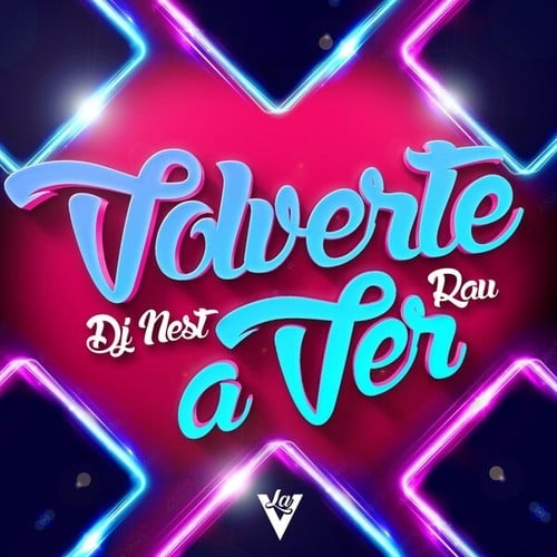 DJ Nest, Rau-Volverte a Ver