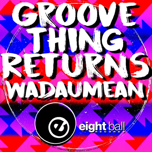 Groove Thing-Wadaumean