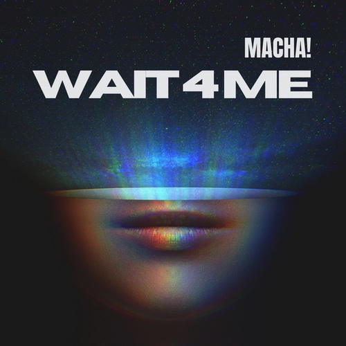 MACHA!-Wait 4 Me