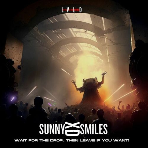 Sunny Smiles XD-Wait for the Drop.. Then Leave if you Want!