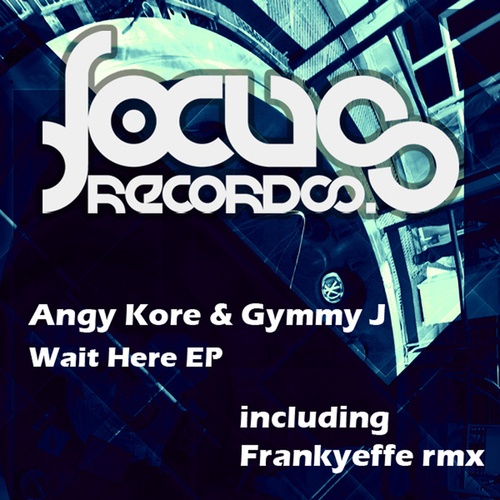 AnGy KoRe, Gymmy J, Frankyeffe-Wait Here EP