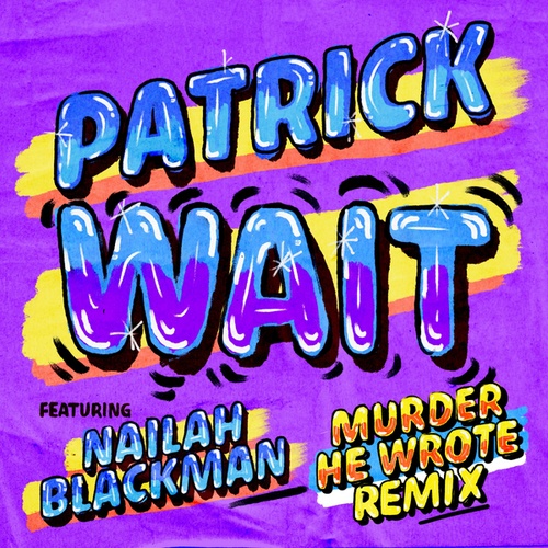 Patrick, Nailah Blackman, Murder He Wrote-Wait