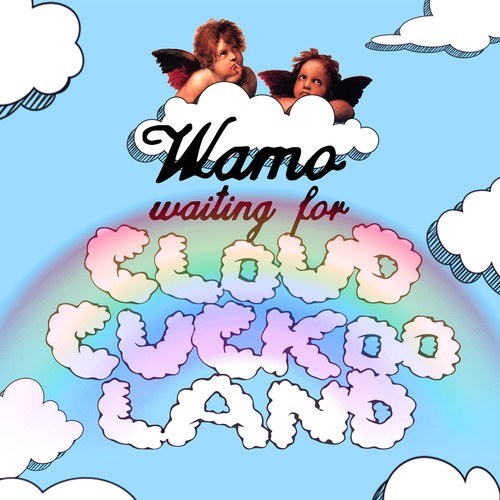 Wamo, Wapi, REMO-Waiting for Cloud Cuckoo Land