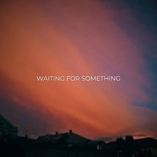 Waiting For Something