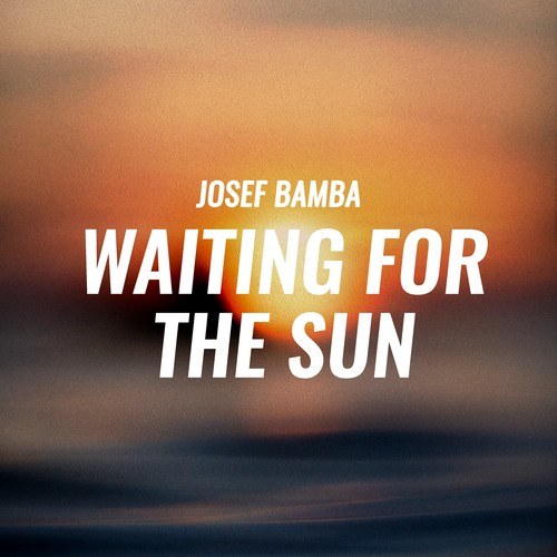 Josef Bamba-Waiting for the Sun