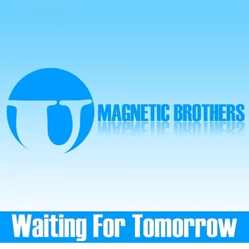 Magnetic Brothers-Waiting For Tomorrow