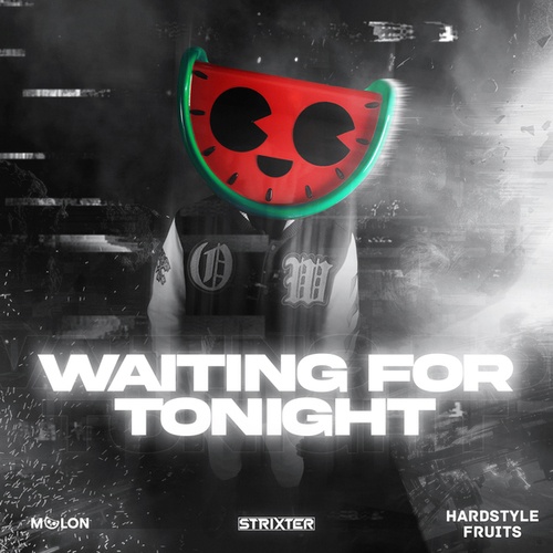 Melon, Strixter, Hardstyle Fruits Music-Waiting For Tonight