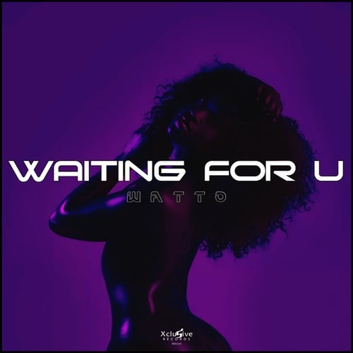W A T T O-Waiting For U