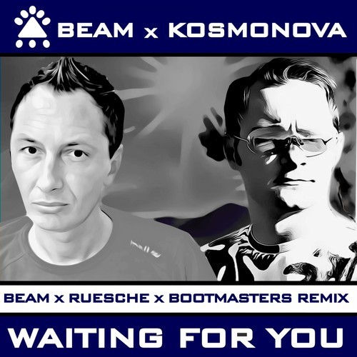 Beam, Kosmonova, Ruesche, Bootmasters-Waiting for You (Beam X Ruesche X Bootmasters Remix)
