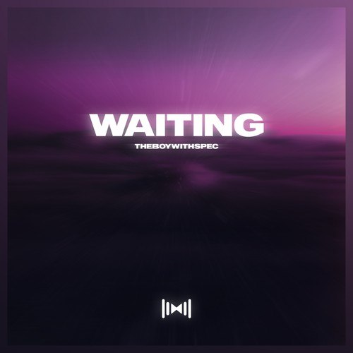 THEBOYWITHSPEC-Waiting