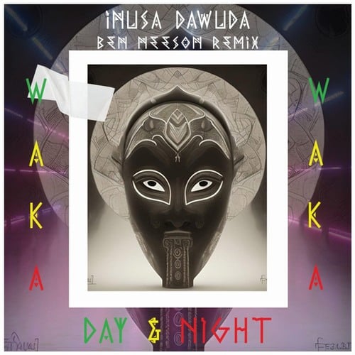 Inusa Dawuda, Ben Neeson-Waka Waka Day & Night (Ben Neeson Remix)
