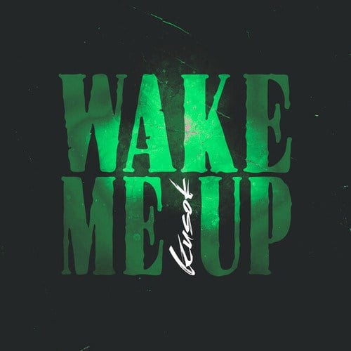 Kusok-Wake Me Up