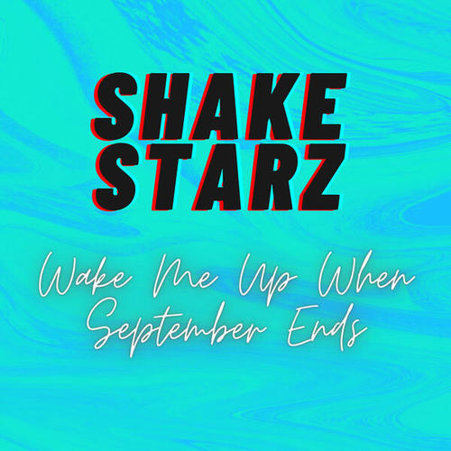 Shake Starz-Wake Me up When September Ends