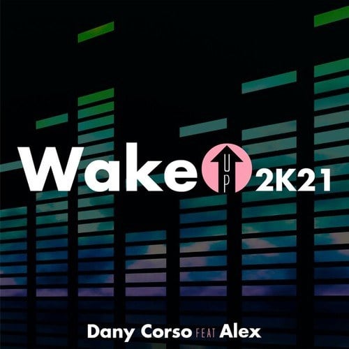ALEX, Dany Corso-Wake Up 2K21 (Radio Edit)