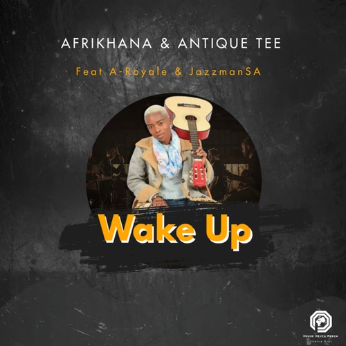 JazzmanSA, Afrikhana, AntiQue Tee, A-Royale-Wake Up