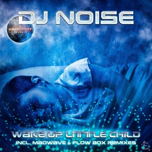 DJ Noise, Flow Box, Madwave-Wake up Little Child