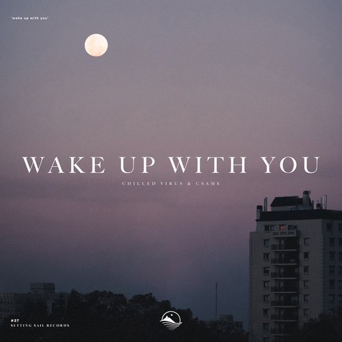 Chilled Virus, Csame-Wake up with You