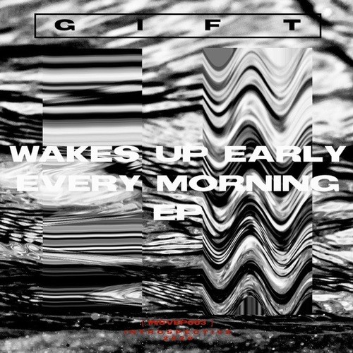 GIFT, Matrakk-Wakes Up Early Every Morning EP