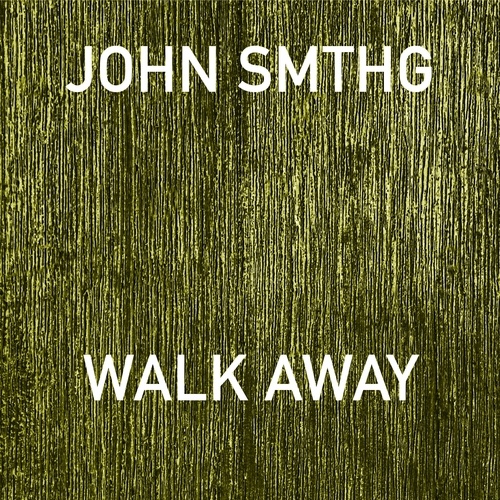 John Smthg-Walk Away