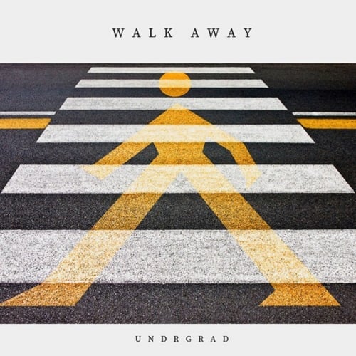 UNDRGRAD-Walk Away