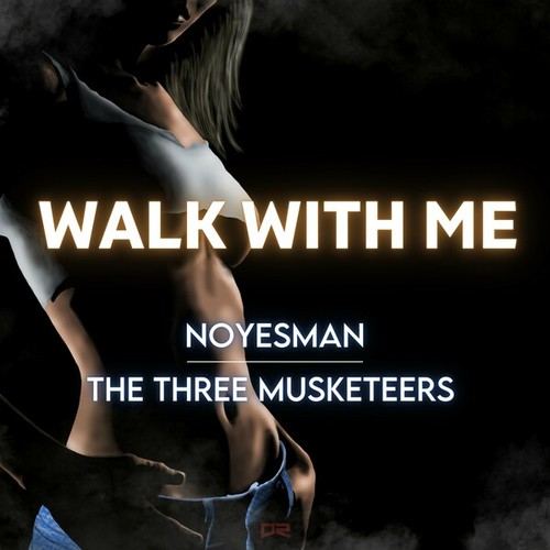 The Three Musketeers, Noyesman-Walk with Me