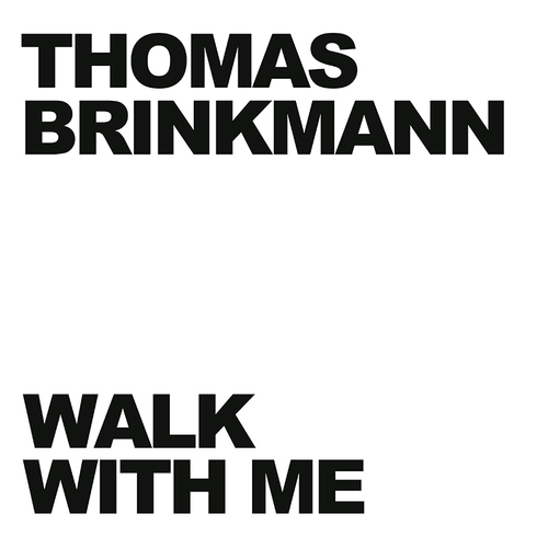 Thomas Brinkmann-Walk With Me