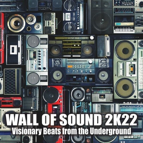 Various Artists-Wall of Sound 2k22: Visionary Beats from the Underground