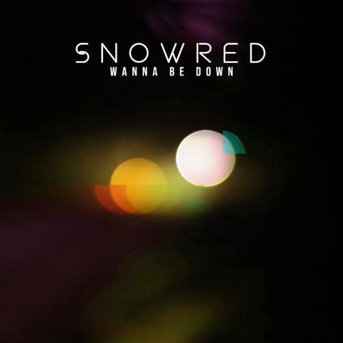SnowRed-Wanna Be Down