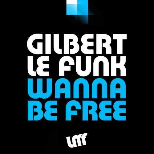 Gilbert Le Funk-Wanna Be Free