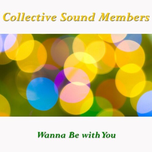 Collective Sound Members-Wanna Be with You