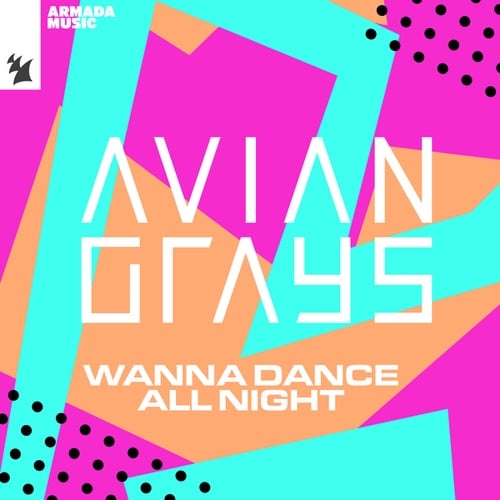 AVIAN GRAYS-Wanna Dance All Night