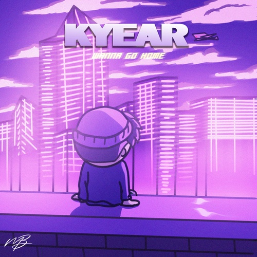 Kyear-Wanna Go Home