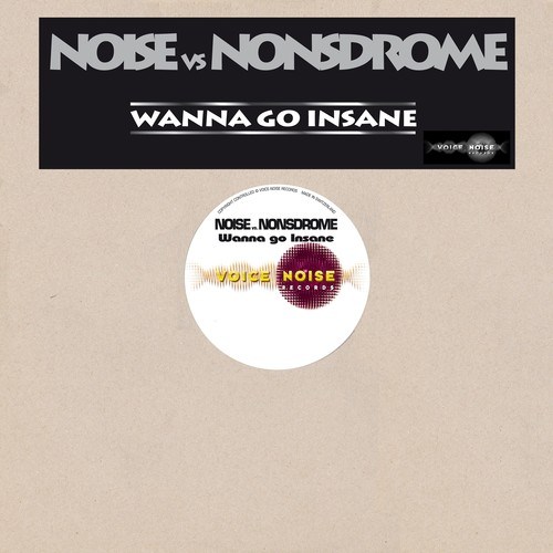 DJ Noise, DJ Nonsdrome-Wanna Go Insane