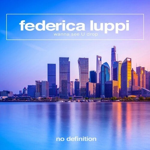 Federica Luppi-Wanna See U Drop
