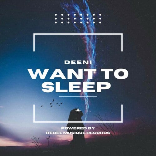 DEENI-Want To Sleep